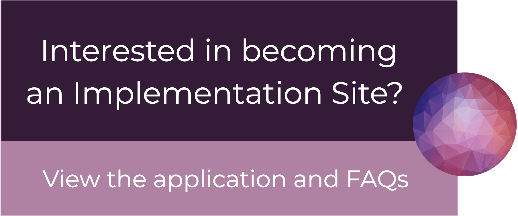 Interested in becoming an Implementation Site? Join our listserv for updates