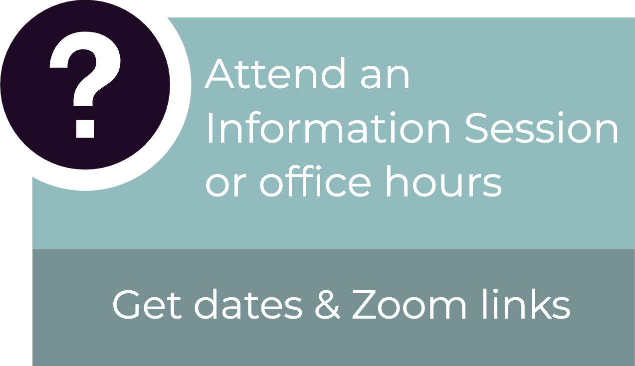 Attend an information session or office hours. Click to get dates and Zoom links